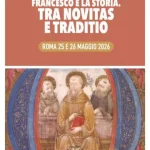 Francisco e a História. Entre novitas e traditio Conferência Internacional sobre o 8º Centenário da Morte de São Francisco de Assis – Roma, 25 e 26 de maio de 2026